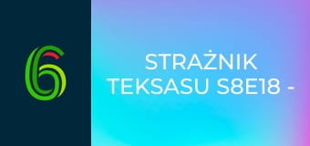 Strażnik Teksasu S8E18 - Legendy