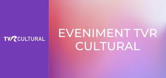Eveniment TVR Cultural