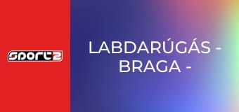 Labdarúgás - Braga - Sporting