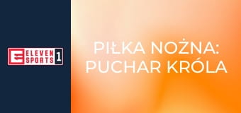 Piłka nożna: Puchar Króla