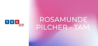 Rosamunde Pilcher - Tam, gdzie mieszka twoje serce