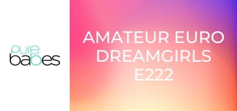 Amateur Euro Dreamgirls E222