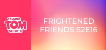 Frightened Friends S2E16 Frightened Friends S2E16
