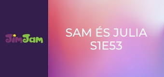 Sam és Julia S1E53 - Költözés Sam és Julia S1E53 - Költözés