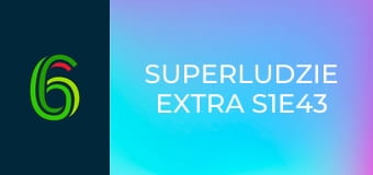 SuperLudzie Extra S1E43