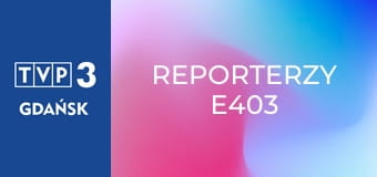 Reporterzy E403