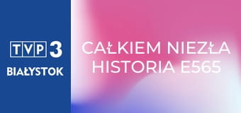 Całkiem niezła historia E565 - A ja wciąż śpiewam