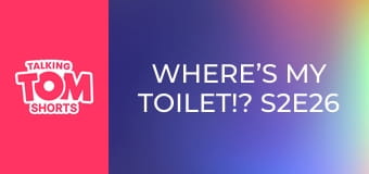 Where’s My Toilet!? S2E26