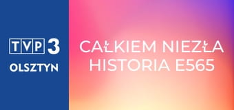 Całkiem niezła historia E565 - A ja wciąż śpiewam