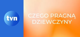 Czego pragną dziewczyny