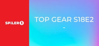 Top Gear S18E2 - Episode 2