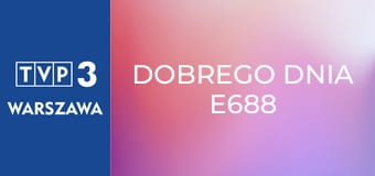 Dobrego dnia E688