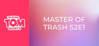 Master of Trash S2E1 Master of Trash S2E1