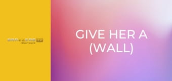 Give Her A (Wall) Break