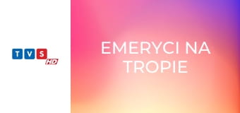 Emeryci na tropie