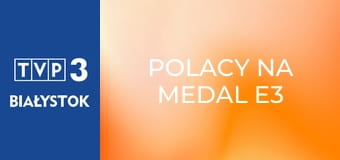 Polacy na medal E3 - Wojciech Nowicki
