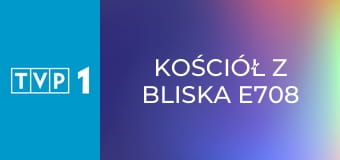 Kościół z bliska E708
