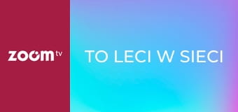 To leci w sieci S1E54