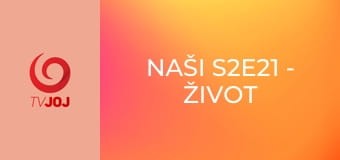Naši S2E21 - Život nie je fér