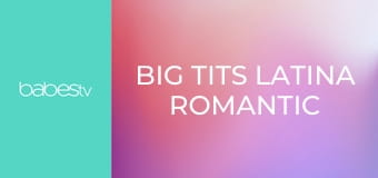 Big tits Latina romantic massage E66