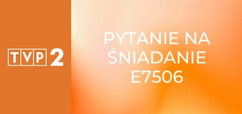 Pytanie na śniadanie E7506