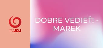 Dobre vedieť! - Marek Majeský, Vica Kerekes