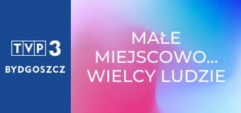 Małe miejscowości, wielcy ludzie - Niezłomny jak Zawisza