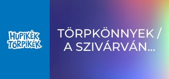 Törpkönnyek / A szivárványünnep