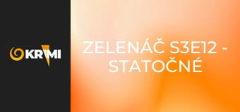 Zelenáč S3E12 - Statočné srdce