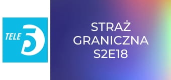 Straż graniczna S2E18