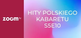 Hity polskiego kabaretu S5E10 - Kabaret Moralnego Niepokoju, Fair Play Crew, Kabaret Ani Mru-Mru