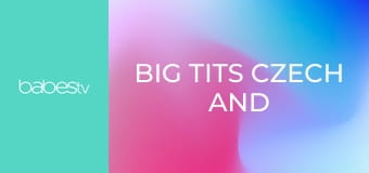 Big Tits Czech and Latina Massage E76