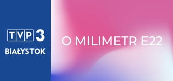 O milimetr E22