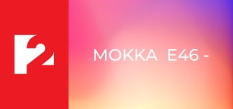 Mokka  E46 - Episode 46