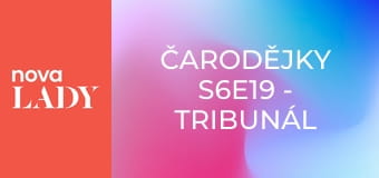 Čarodějky S6E19 - Tribunál