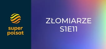 Złomiarze S1E11