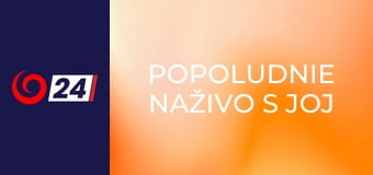 Popoludnie naživo s JOJ 24