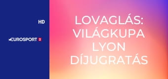 Lovaglás: Világkupa Lyon Díjugratás