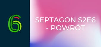 Septagon S2E6 - Powrót do szkoły