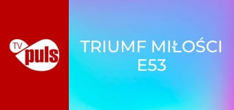 Triumf miłości E53