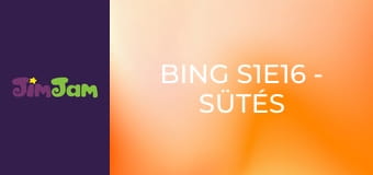 Bing S1E16 - Sütés Bing S1E16 - Sütés