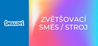 Zvětšovací směs / Stroj na šmoulení počasí