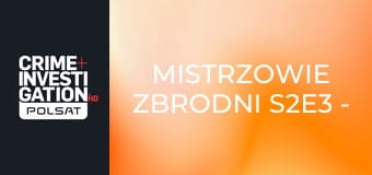 Mistrzowie zbrodni S2E3 - Zabójstwo za pieniądze