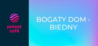 Bogaty dom - biedny dom S10E6