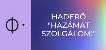 hadERŐ "Hazámat szolgálom!"