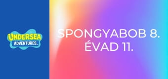 SpongyaBob 8. évad 11. rész