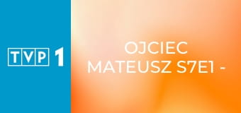 Ojciec Mateusz S7E1 - Zastępstwo