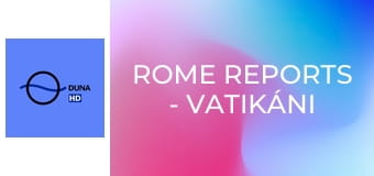 Rome Reports - Vatikáni híradó