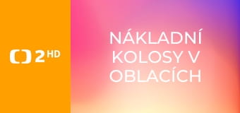 Nákladní kolosy v oblacích