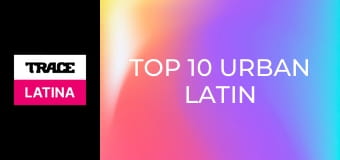 Top 10 Urban Latin